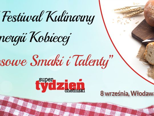 VII Festiwal Kulinarny i Energii Kobiecej "Kresowe Smaki i Talenty"