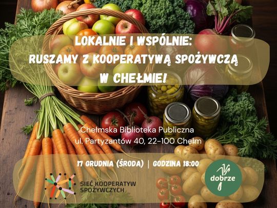 W Chełmie rusza inicjatywa Kooperatywy Spożywczej. Pierwsze spotkanie już 17 grudnia Spotkanie w Chełmie skierowane jest do wszystkich zainteresowanych ideą świadomego kupowania, zdrowej żywności i budowania zaangażowanej społeczności.