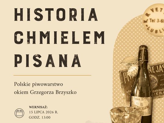 15 lipca odbędzie się wernisaż wystawy „Historia chmielem pisana. Polskie piwowarstwo okiem Grzegorza Brzyszko”.