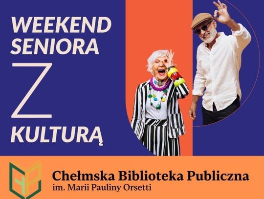 "Weekend Seniora z Kulturą" w Chełmie