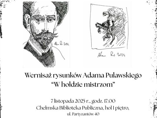 Wernisaż rysunków Adama Puławskiego W hołdzie mistrzom 7 listopada godz. 17.00, ul. Partyzantów 40