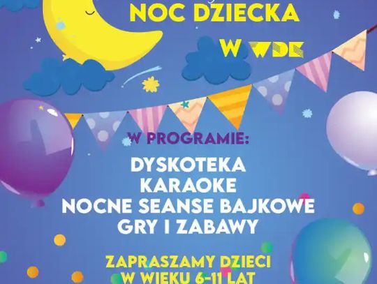 Włodawski Dom Kultury zorganizuje Noc Dziecka