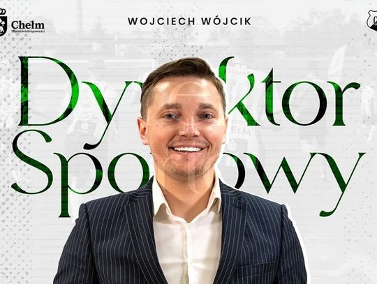 Wojciech Wójcik nowym dyrektorem sportowym Chełmianki