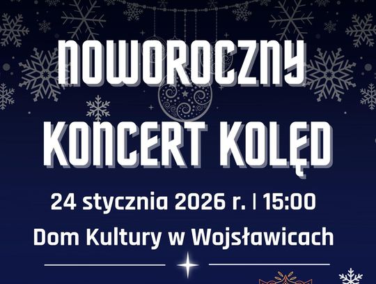 24 stycznia w Domu Kultury w Wojsławicach odbędzie się "Noworoczny Koncert Kolęd".
