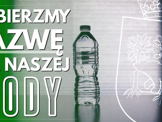 Wybierz nazwę dla chełmskiej wody