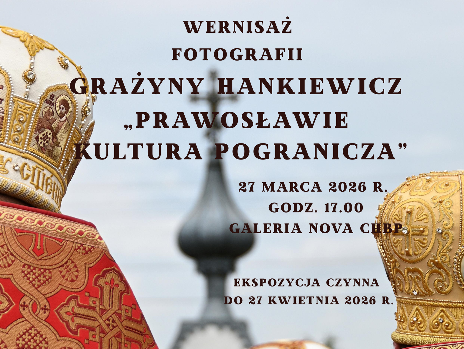 Chełm. Wystawa fotografii Grażyny Hankiewicz „Prawosławie – kultura pogranicza”