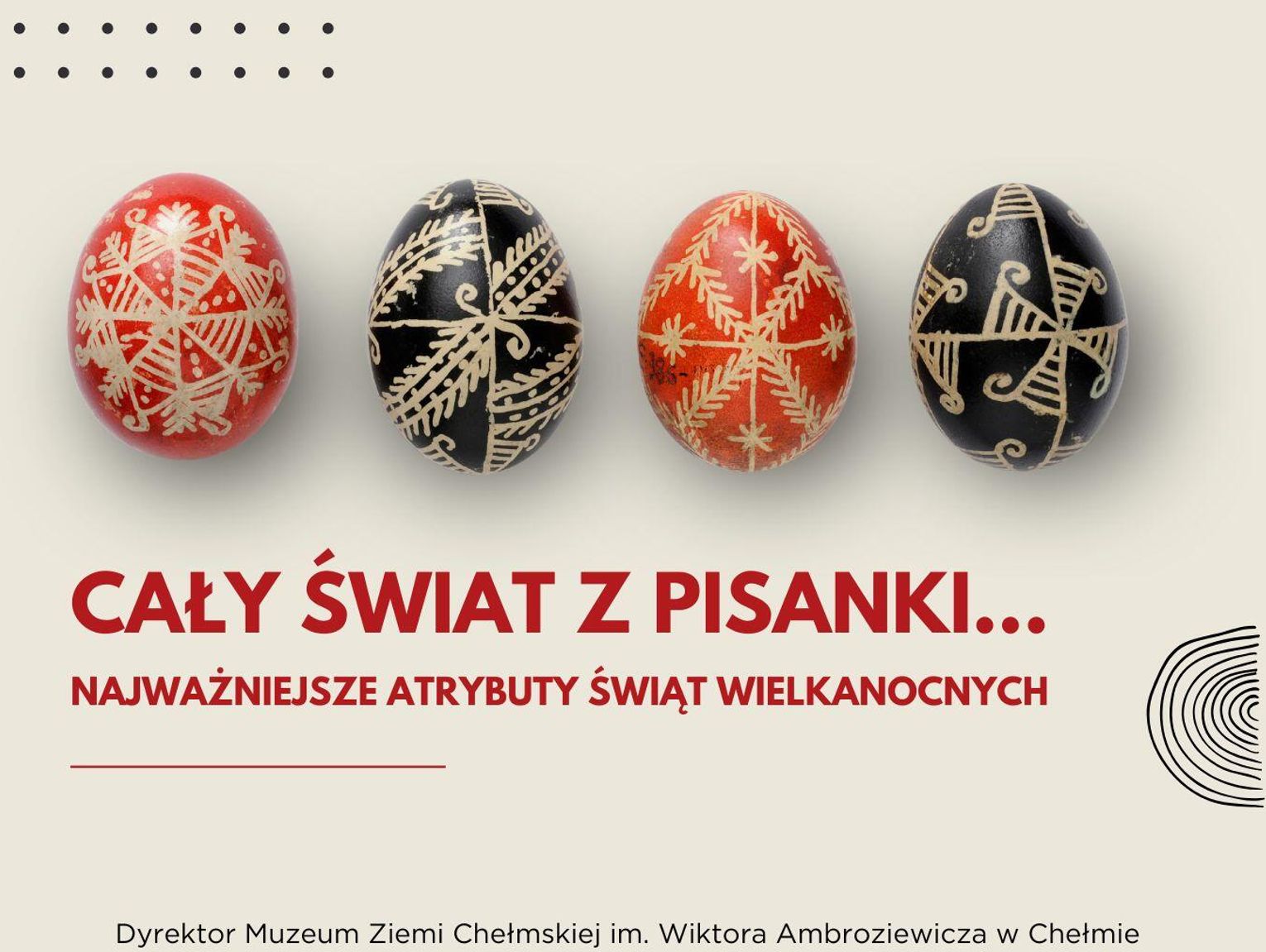 Cały świat z pisanki - nowa wystawa w Muzeum Ziemi Chełmskiej