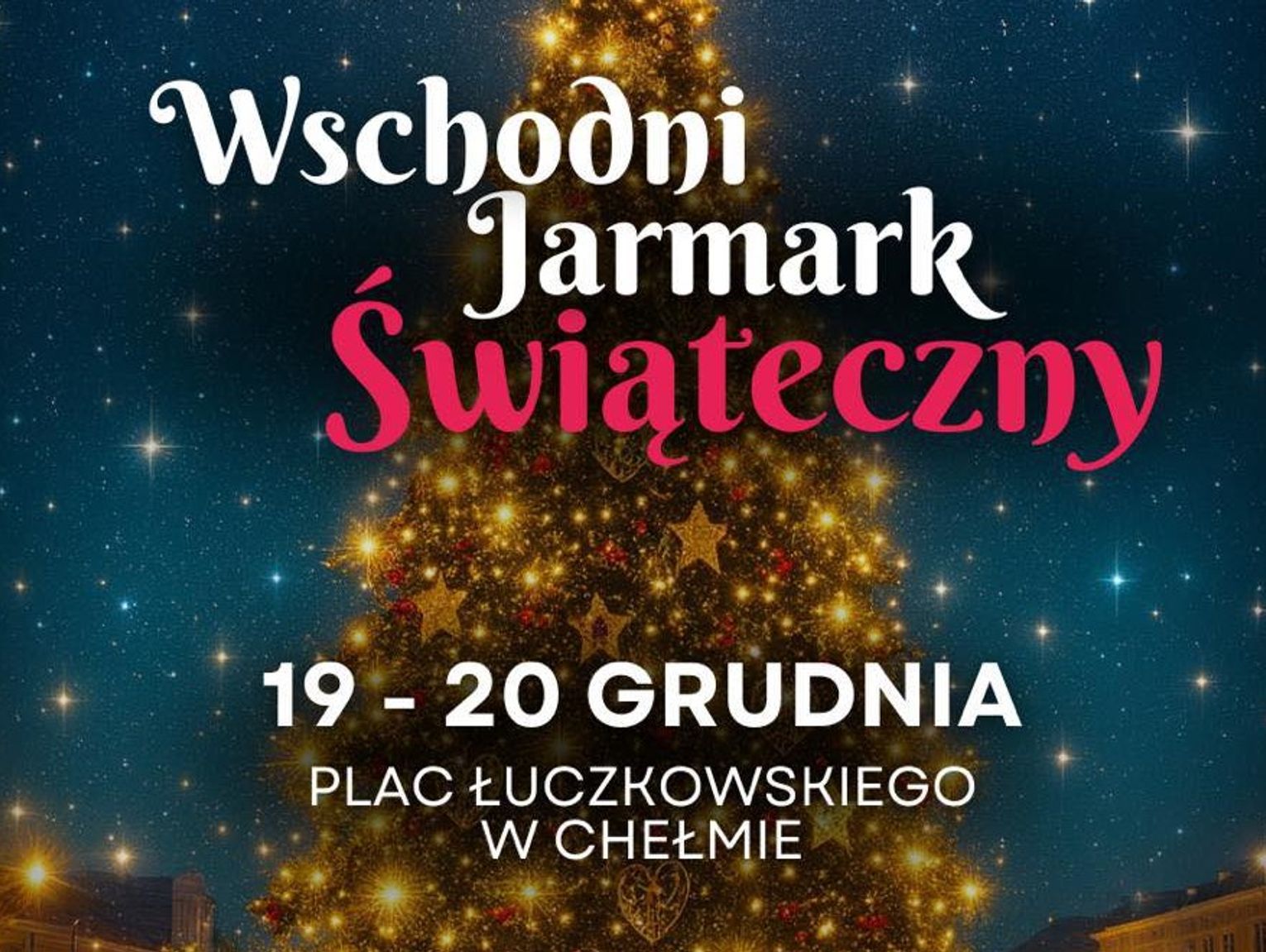 Wschodni Jarmark Świąteczny już za chwilę. Ponad 50 stoisk w centrum Chełma!