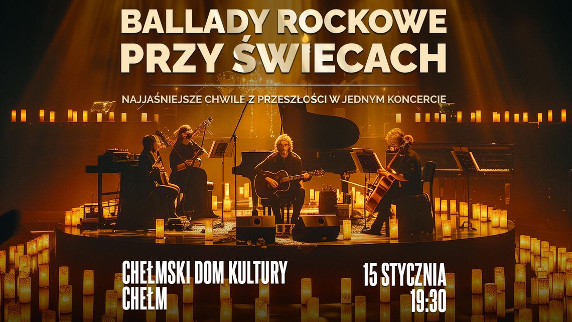 Ballady Rockowe przy świecach. Najjaśniejsze chwile z przeszłości w jednym koncercie.