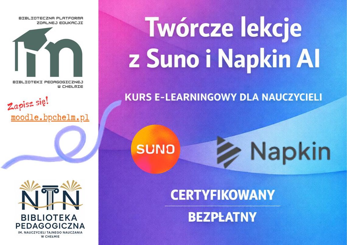 Chełm. Bezpłatne szkolenie dla nauczycieli z zakresu obsługi popularnych platform Trwa nabór uczestników do nowego kursu e-learningowego pt. „Twórcze lekcje z Suno i Napkin AI” organizowanego przez Bibliotekę Pedagogiczna w Chełmie.