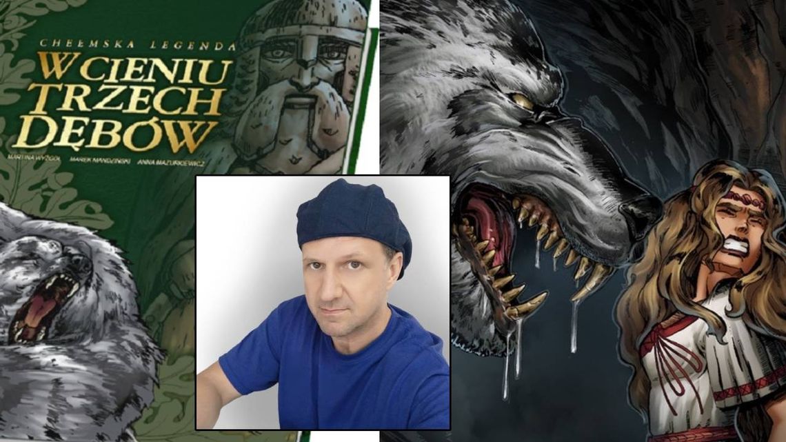 Chełm. Legendarne dęby z tego i nie z tego świata. Doczekaliśmy się komiksu o Chełmie