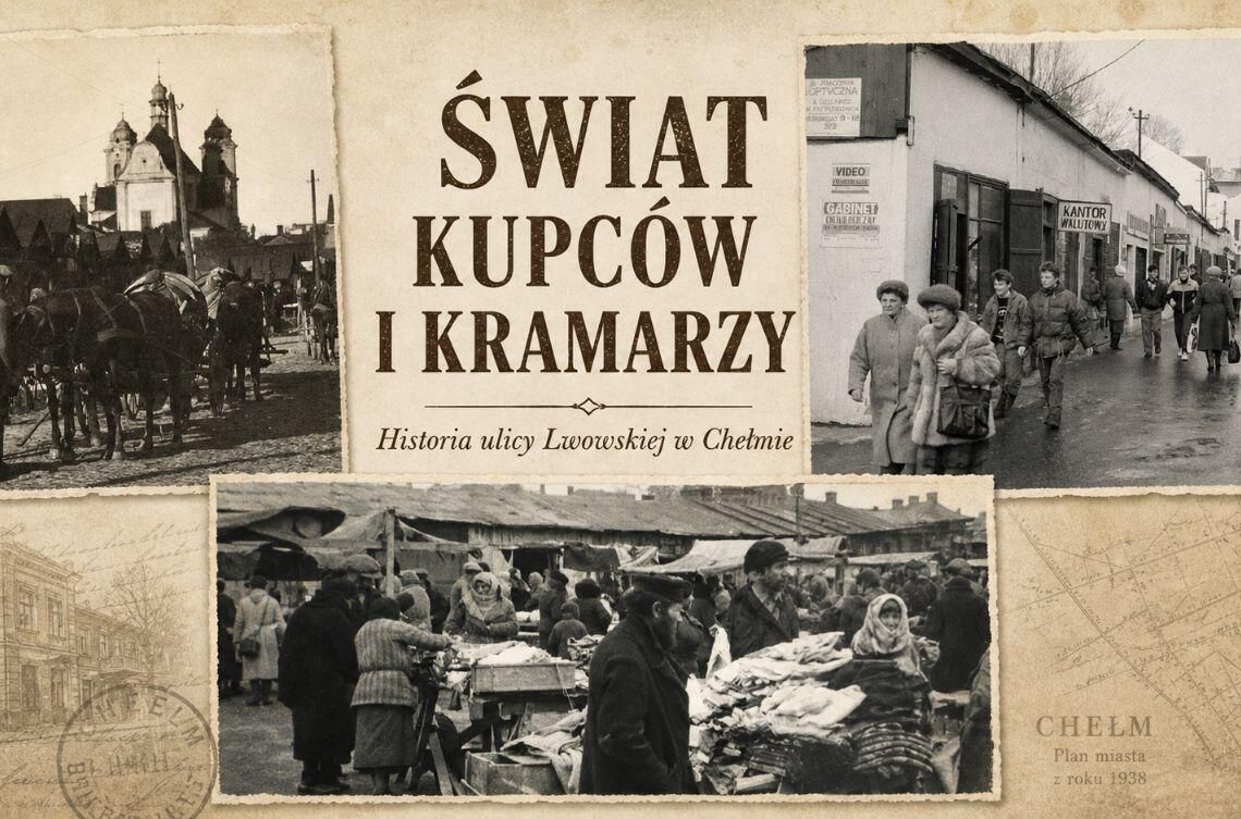 Ulica Lwowska w Chełmie na archiwalnych fotografiach. Materiały promujące wystawę „Świat kupców i kramarzy. Historia ulicy Lwowskiej w Chełmie”.