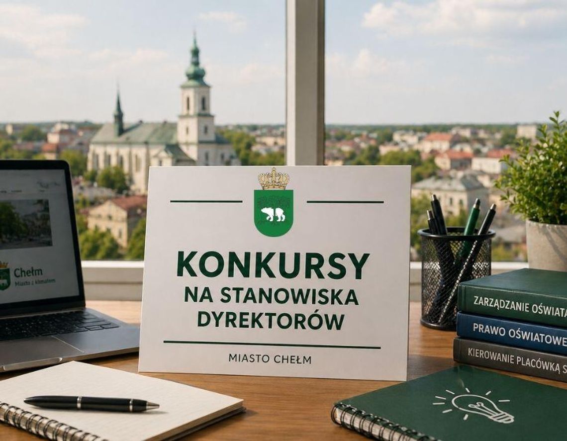 Chełm szuka dyrektorów szkół i przedszkoli. Ruszyły konkursy na kluczowe stanowiska