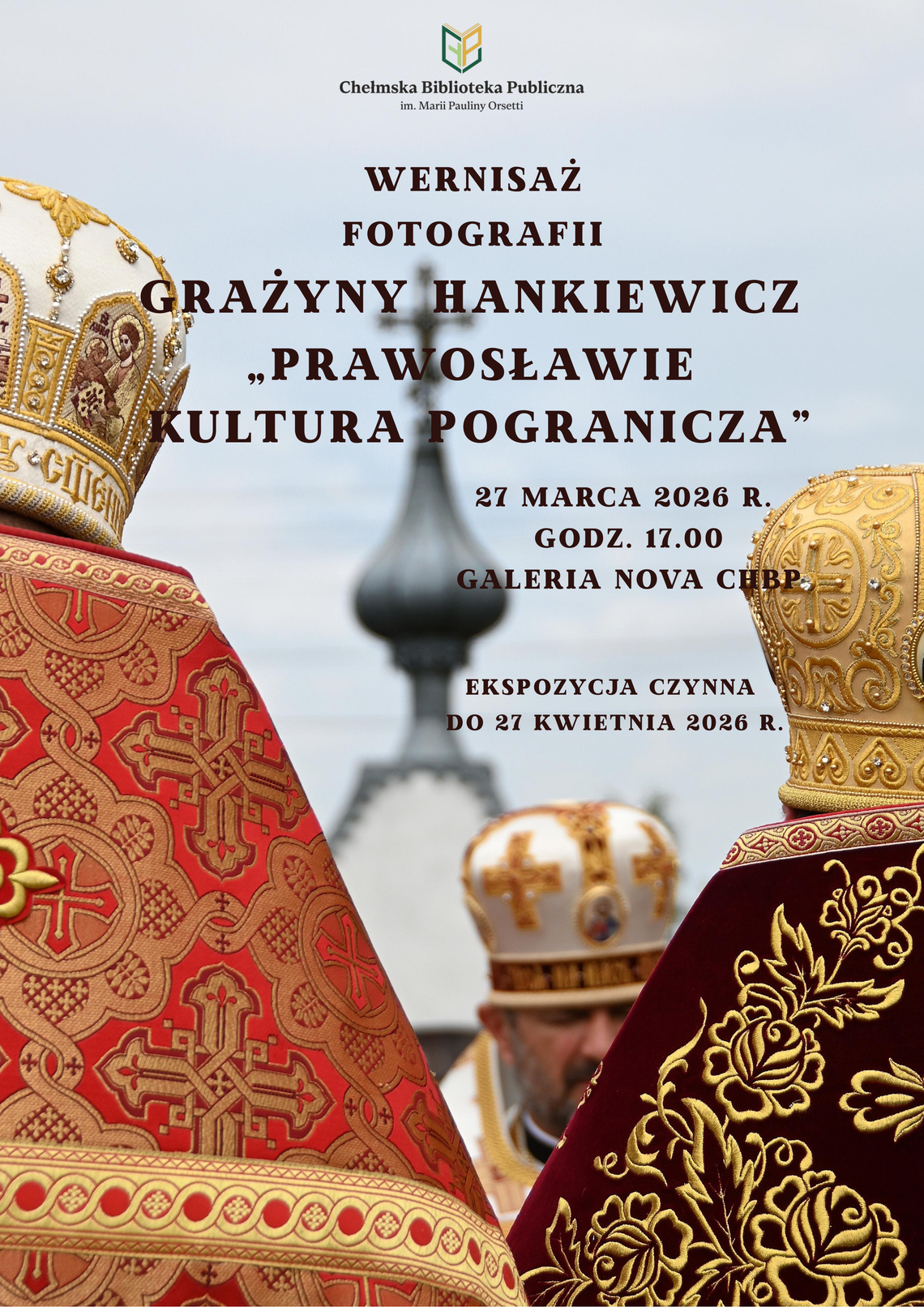 Chełm. Wystawa fotografii Grażyny Hankiewicz „Prawosławie – kultura pogranicza” Wydarzenie odbędzie się w piątek, 27 marca, o godzinie 17:00 w siedzibie biblioteki przy ulicy Partyzantów 40.