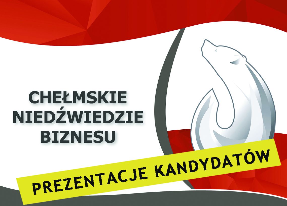 Chełmskie Niedźwiedzie Biznesu 2021 - prezentacje kandydatów!