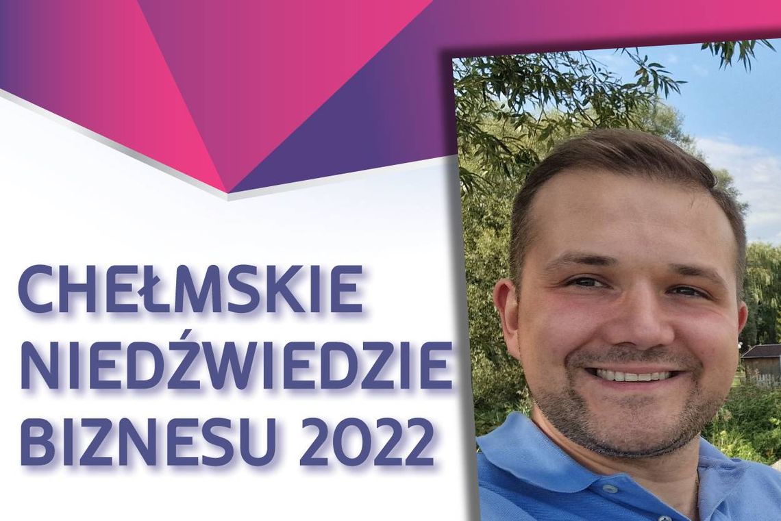 Chełmskie Niedźwiedzie Biznesu 2022. Grzegorz Jakimiak, właściciel restauracji Pstrągowo [Kategoria: BIZNESMEN ROKU]