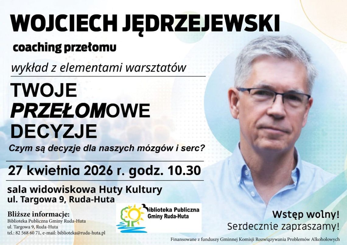Gm. Ruda-Huta. Przełom zaczyna się od decyzji. Spotkanie z Wojciechem Jędrzejewskim