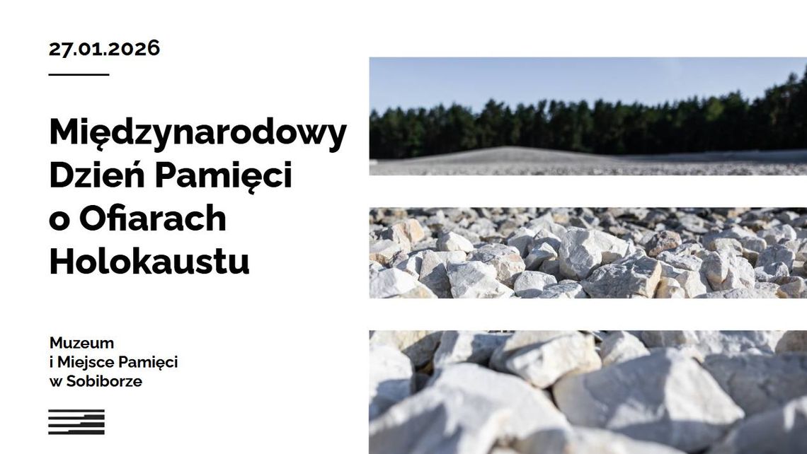 Z okazji Międzynarodowego Dnia Pamięci o Ofiarach Holokaustu odbędą się uroczystości upamiętniające ofiary niemieckiego obozu zagłady w Sobiborze.