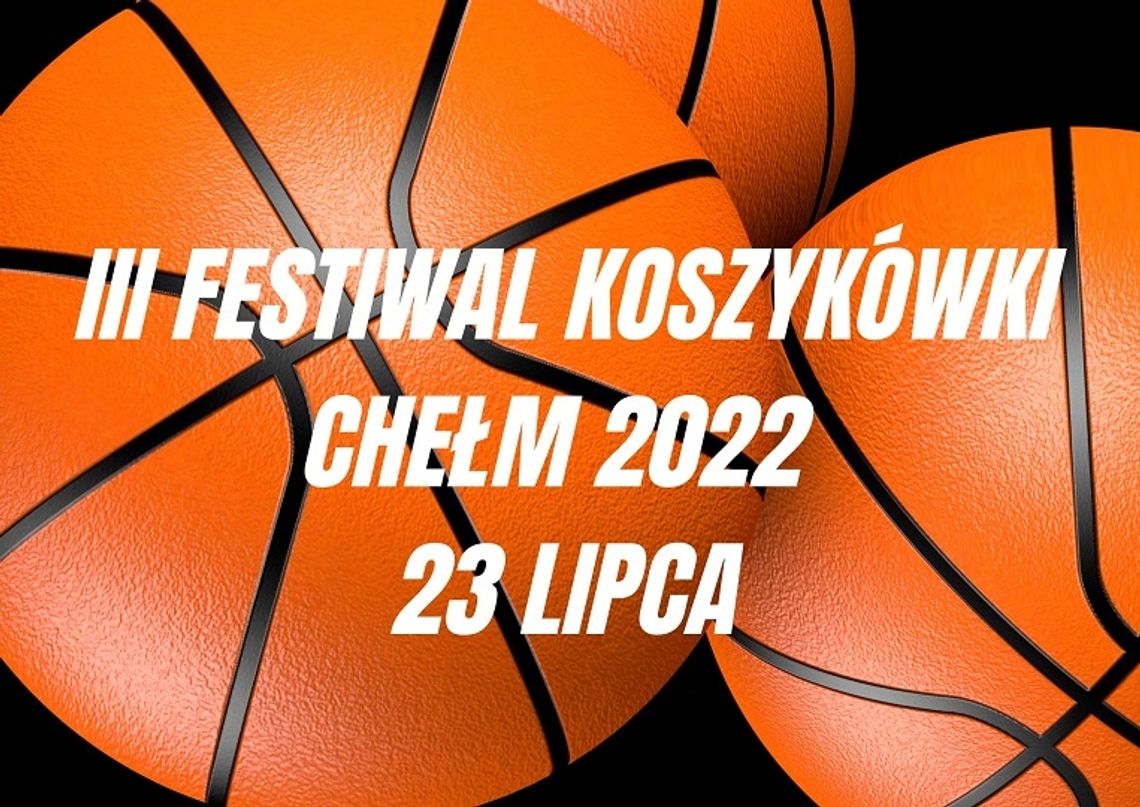 III Festiwal Koszykówki w Chełmie - zgłoś swoją drużynę