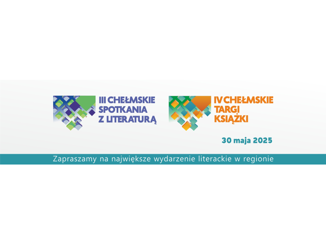 IV Chełmskie Targi Książki i III Festiwal „Chełmskie spotkania z literaturą”