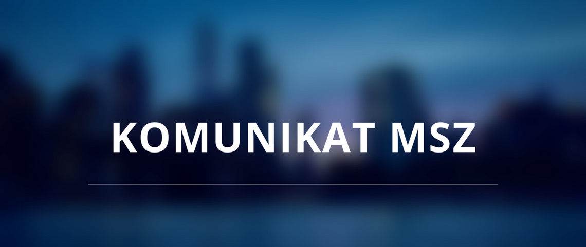 Komunikat Ministerstwa Spraw Zagranicznych Komunikat Ministerstwa Spraw Zagranicznych