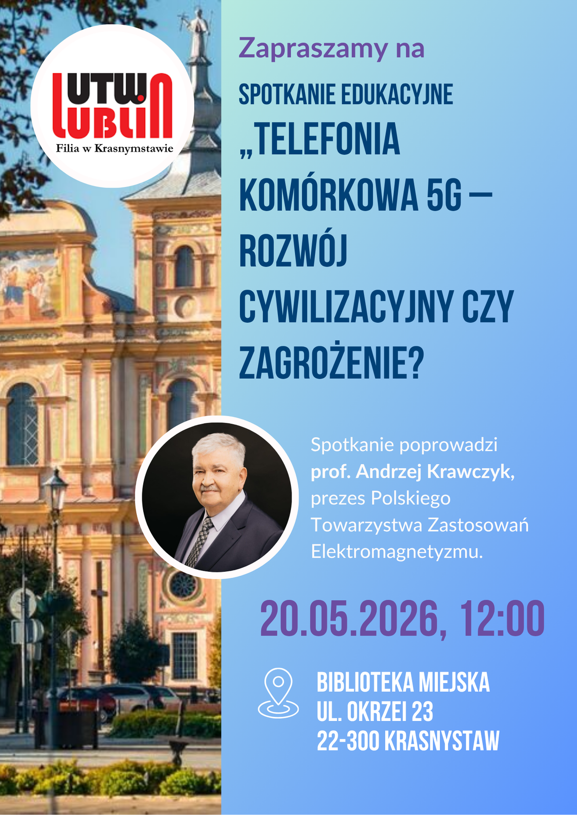 Krasnystaw. Ekspert odpowie na nurtujące pytania mieszkańców na temat 5G 20 maja o godzinie 12:00 w Miejskiej Bibliotece Publicznej przy ul. Okrzei 23 w Krasnymstawie odbędzie się spotkanie edukacyjne pod hasłem „Telefonia komórkowa 5G – rozwój cywilizacyjny czy zagrożenie?”.