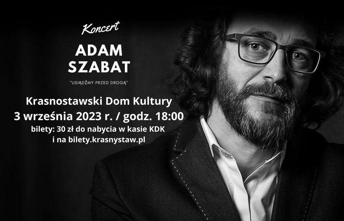 Krasnystaw. „Usiądźmy przed drogą”. Adam Szabat zaśpiewa w KDK