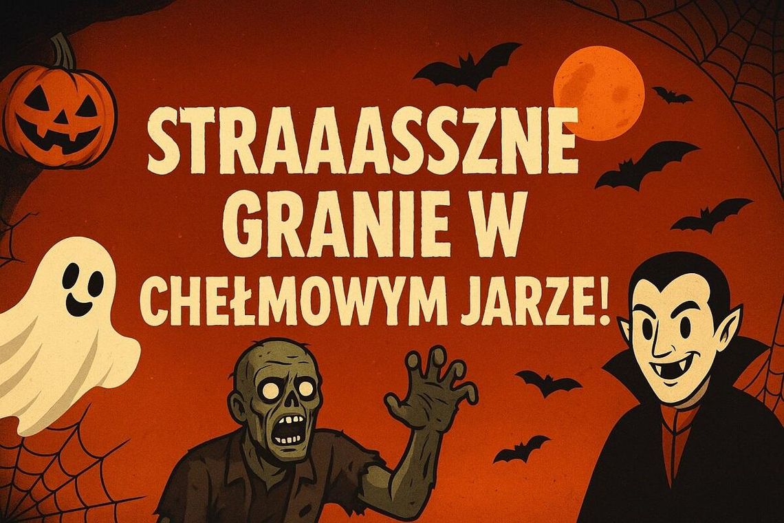 Nadchodzi "STRAAASZNE GRANIE" w Chełmie