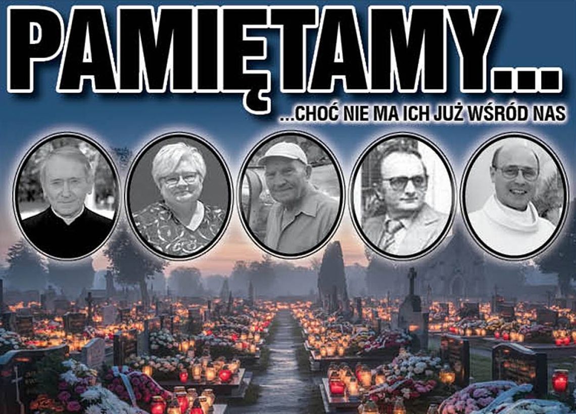 Wspominanymi tych, którzy odeszli. Pozostawili po sobie niezatarty ślad Wspominanymi tych, którzy odeszli. Pozostawili po sobie niezatarty ślad