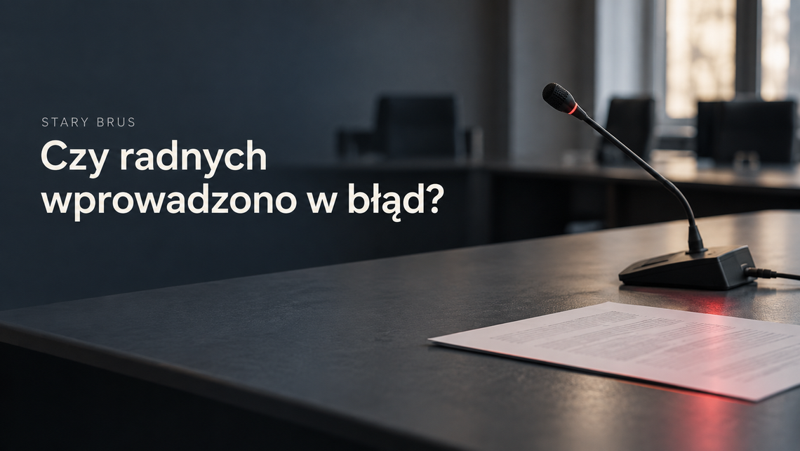 Stary Brus. Błąd mecenasa czy celowa manipulacja? Czy radę uspokojono zapewnieniem, za które gmina może zapłacić miliony? Stary Brus. Błąd mecenasa czy celowa manipulacja? Czy radę uspokojono zapewnieniem, za które gmina może zapłacić miliony?