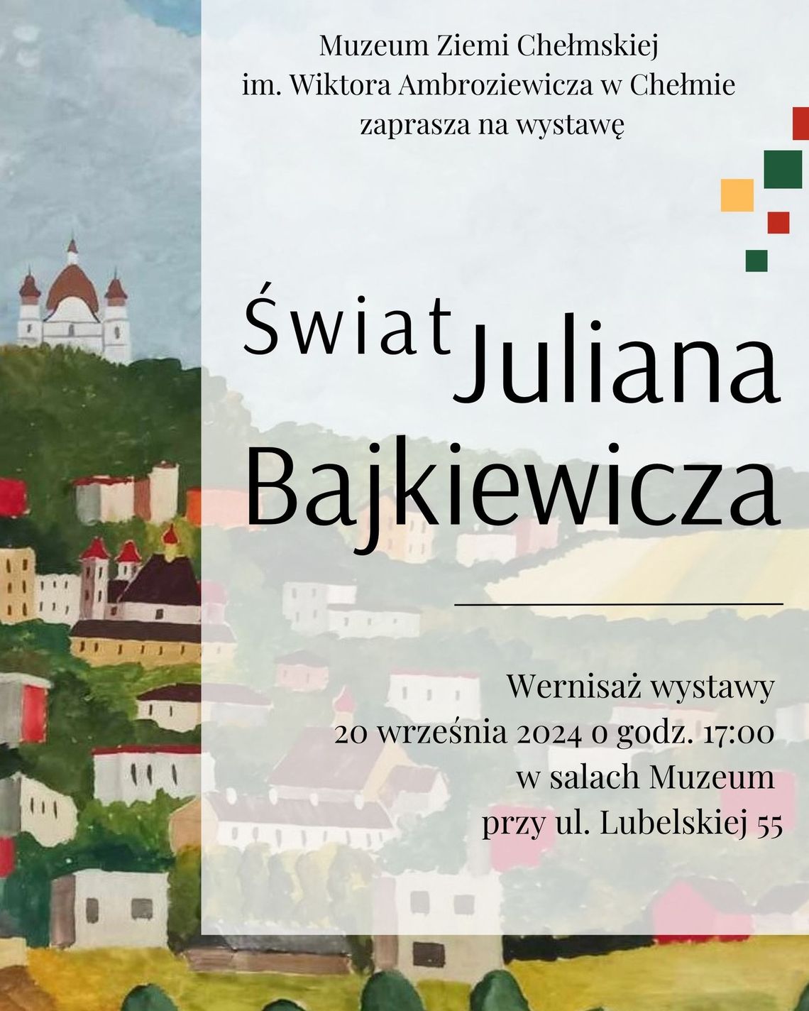 Chełm. Świat Juliana Bajkiewicza. Zaproszenie na wystawę