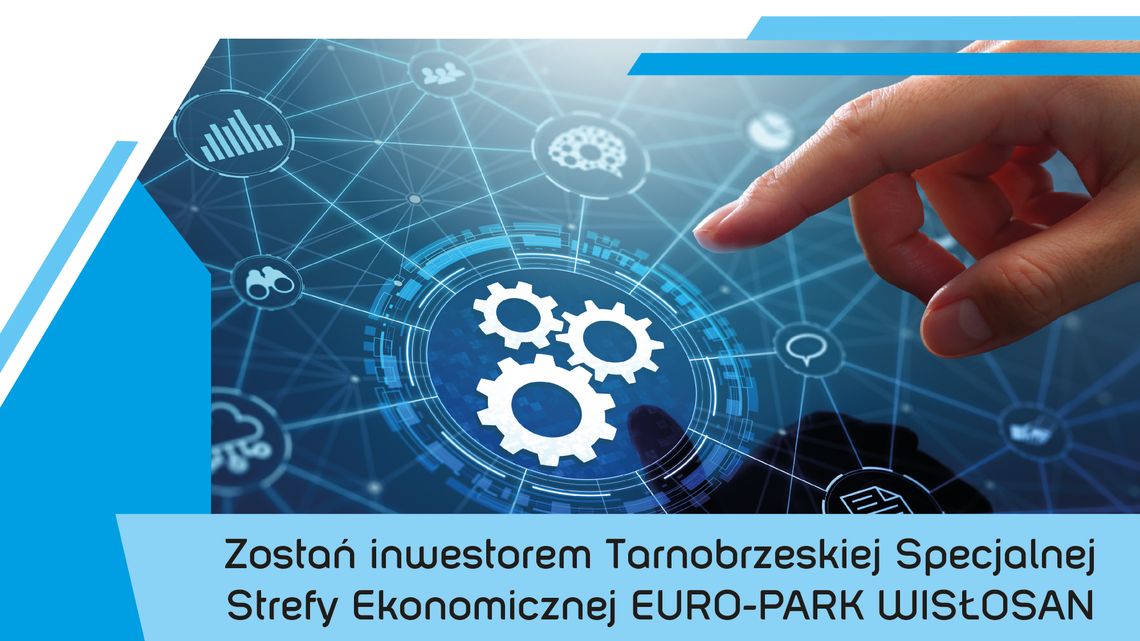 Twoja szansa na rozwój dzięki Tarnobrzeskiej Specjalnej Strefie Ekonomicznej EURO-PARK WISŁOSAN Twoja szansa na rozwój dzięki Tarnobrzeskiej Specjalnej Strefie Ekonomicznej EURO-PARK WISŁOSAN