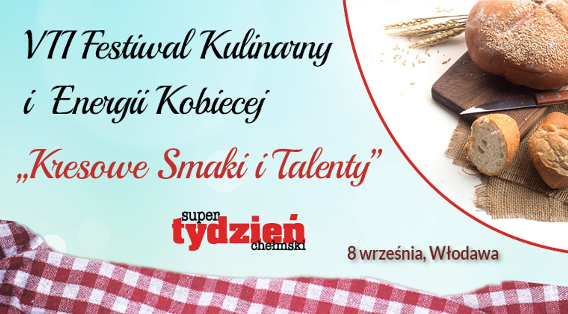 VII Festiwal Kulinarny i Energii Kobiecej "Kresowe Smaki i Talenty"