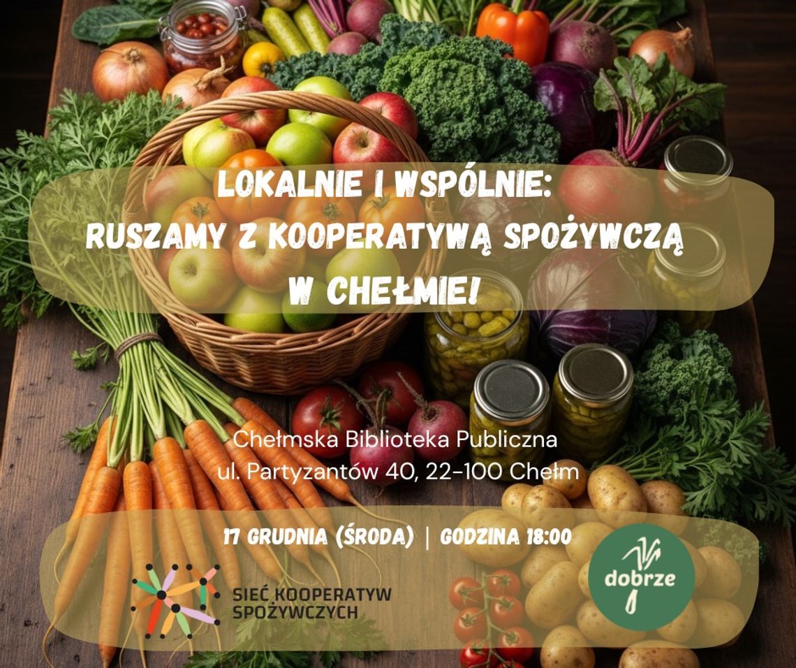 W Chełmie rusza inicjatywa Kooperatywy Spożywczej. Pierwsze spotkanie już 17 grudnia Spotkanie w Chełmie skierowane jest do wszystkich zainteresowanych ideą świadomego kupowania, zdrowej żywności i budowania zaangażowanej społeczności.