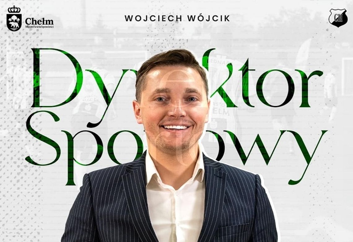 Wojciech Wójcik nowym dyrektorem sportowym Chełmianki