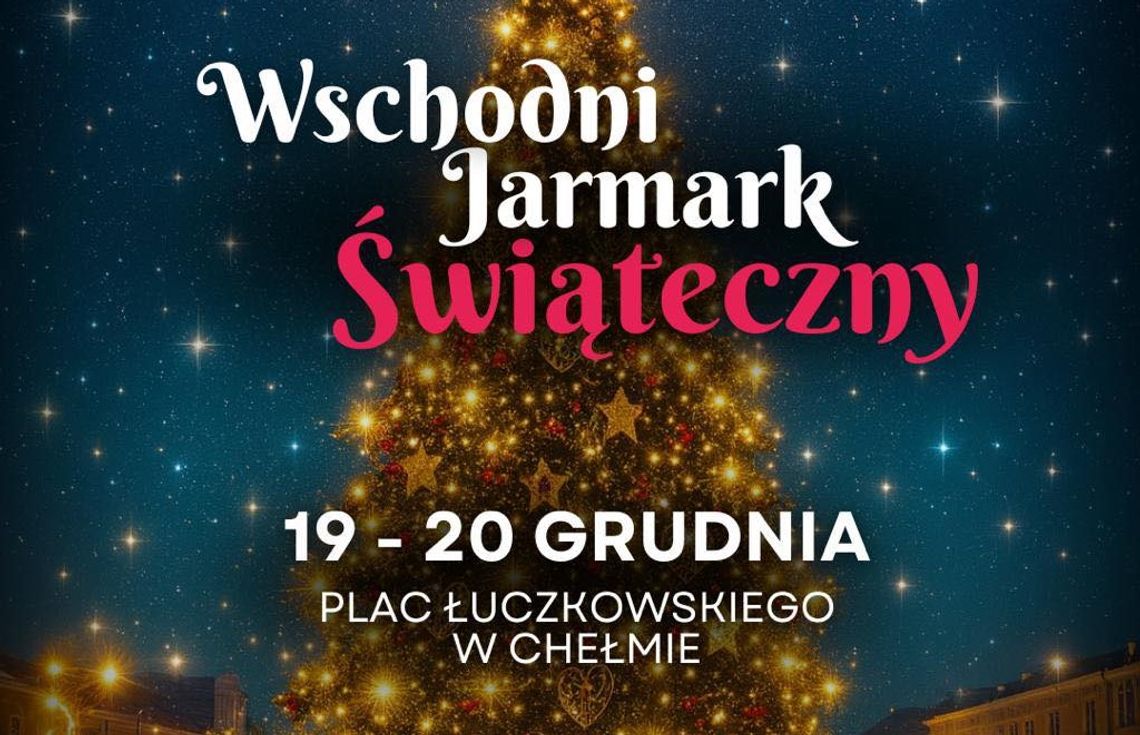 Wschodni Jarmark Świąteczny już za chwilę. Ponad 50 stoisk w centrum Chełma!