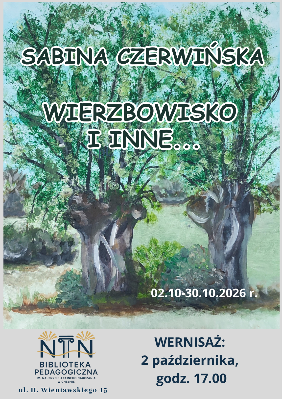 2 października w Chełmie odbędzie się otwarcie wystawy Sabiny Czerwińskiej „Wierzbowisko i inne..”.