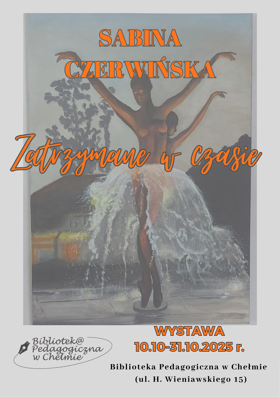 Wystawa "Zatrzymane w Czasie" malarstwa Sabiny Czerwińskiej w Chełmie