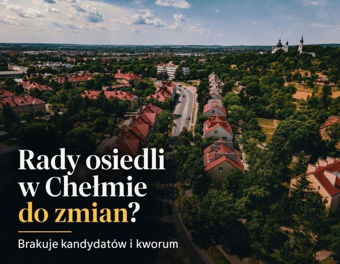 Zabrakło kandydatów i kworum. Chełm nie może „odchudzić” rad osiedli?