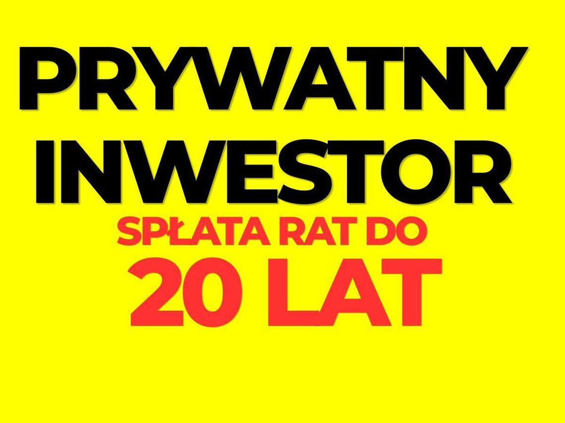 Prywatny Inwestor raty notarialne do 20 lat Prywatny Inwestor raty notarialne do 20 lat