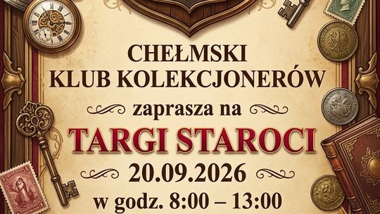 Chełmski Klub Kolekcjonerów zaprasza na targi staroci 20 września.