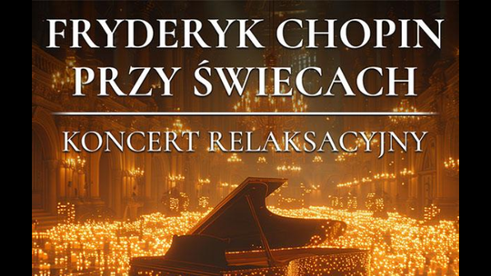 Chełm. Chopin przy świecach – muzyczna podróż w głąb siebie