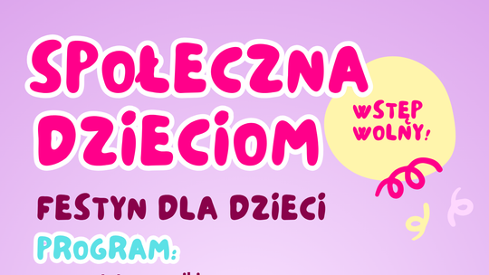 Bezpłatny festyn „Społeczna Dzieciom” w Chełmie już 10 czerwca.