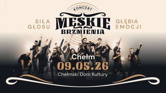 9 maja w Chełmskim Domu Kultury zaprezentuje swoje możliwości wokalne pierwszy w Polsce profesjonalny męski chóru rozrywkowy.