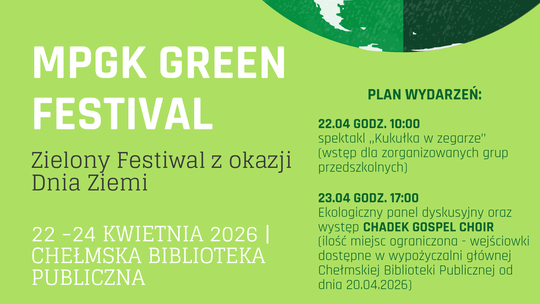 W dniach 22-24 kwietnia w siedzibie Chełmskiej Biblioteki Publicznej odbędzie się MPGK Green Festival.