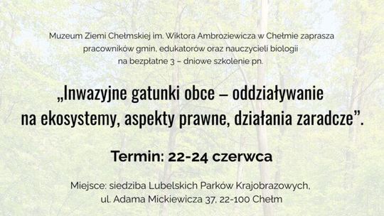 Szkolenie „Inwazyjne gatunki obce – oddziaływanie na ekosystemy, aspekty prawne, działania zaradcze” odbędą się w dniach 22-24 czerwca.