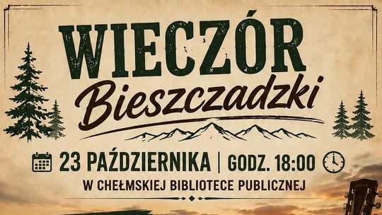 Wieczór Bieszczadzki w Chełmskiej Bibliotece Publicznej 23 października.