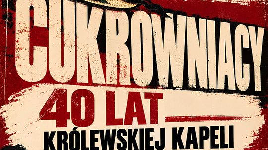 40-lecie Królewskiej Kapeli Cukrowniacy, które zostanie uczczone podczas wydarzenia organizowanego 17 października o godzinie 16:00.