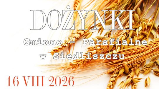 Dożynki w Siedliszczu już 16 sierpnia.