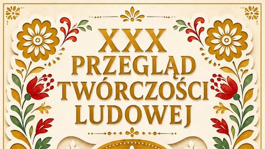 21 października w Krasnostawskim Domu Kultury odbędzie się finał XXX Przeglądu Twórczości Ludowej.